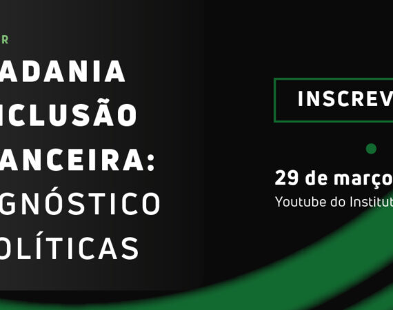 Cidadania e Inclusão Financeira: diagnóstico e políticas