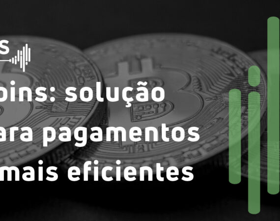 Stablecoins: solução cripto para pagamentos digitais mais eficientes