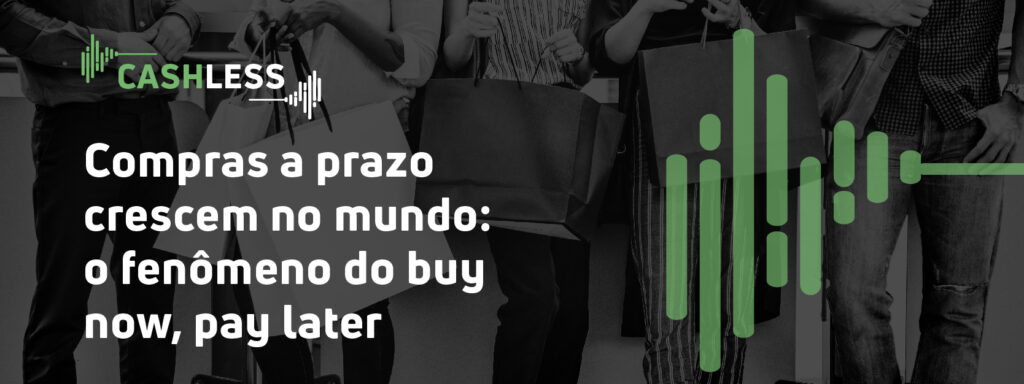 Compras a prazo crescem no mundo: o fenômeno do buy now, pay later