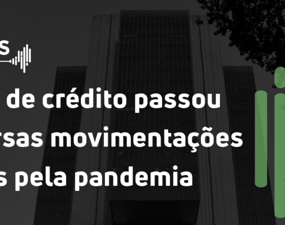 Mercado de crédito passou por diversas movimentações causadas pela pandemia; confira