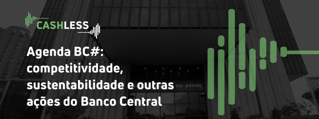 Agenda BC#: competitividade, sustentabilidade e outras ações do Banco Central