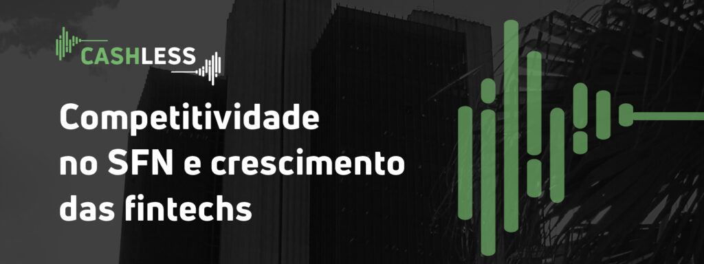 Competitividade no SFN e crescimento das fintechs