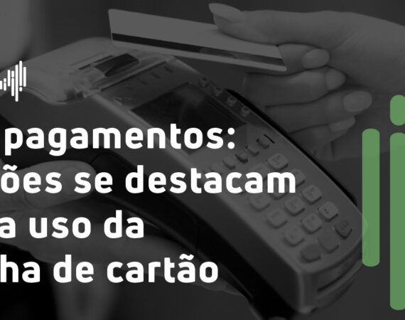 Meios de pagamentos: Pix e cartões se destacam e aumenta uso da maquininha de cartão