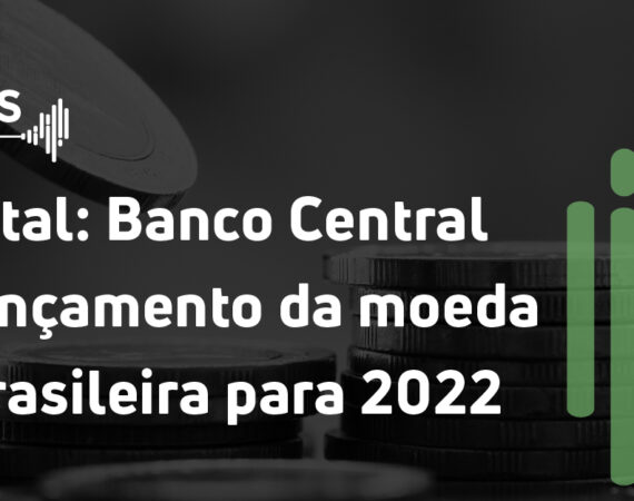 Real digital: Banco Central cogita lançamento da moeda digital brasileira para 2022