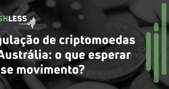 Regulação de criptomoedas na Austrália: o que esperar desse movimento?